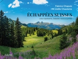 Echappées suisses : lieux apaisants, balades ressourçantes - Fabrice Chapuis