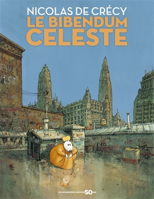 Le bibendum céleste : intégrale - Nicolas de Crécy