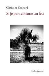 Si je pars comme un feu - Christine Guinard