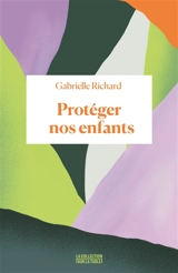Protéger nos enfants - Gabrielle Richard