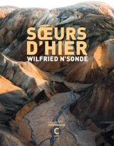 Soeurs d'hier - Wilfried N'Sondé