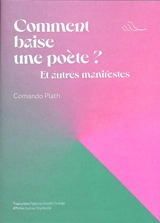 Comment baise une poète ? : et autres manifestes - Comando Plath