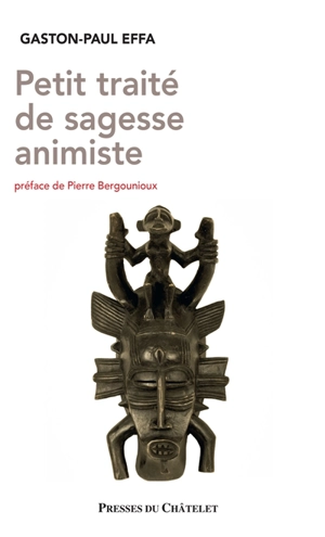 Petit traité de sagesse animiste - Gaston-Paul Effa
