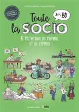 Toute la socio en BD. Vol. 6. Mutation du travail et de l'emploi - Olivier Fornana