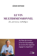 Le vin multidimensionnel : un parcours initiatique - Gérard Bertrand