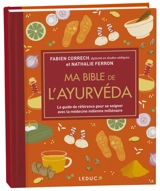 Ma bible de l'ayurvéda : le guide de référence pour se soigner avec la médecine indienne millénaire - Fabien Correch