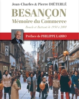 Besançon mémoire du commerce : boucle et battant de 1950 à 2000 - Pierre Diéterlé