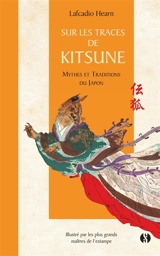 Sur les traces de Kitsune : mythes et traditions du Japon - Lafcadio Hearn