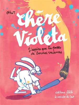 Chère Violeta, j'espère que tu passes de bonnes vacances - Otto T.