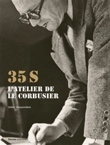 35 S : l'atelier de Le Corbusier - Didier Teissonnière