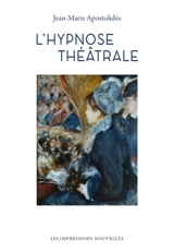 L'hypnose théâtrale - Jean-Marie Apostolidès