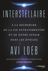 Interstellaire : à la recherche de la vie extraterrestre et de notre avenir dans les étoiles - Abraham Loeb