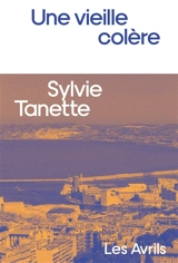 Une vieille colère - Sylvie Tanette