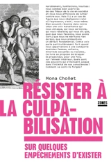 Résister à la culpabilisation : sur quelques empêchements d'exister - Mona Chollet