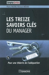Les treize savoirs clés du manager : pour une théorie de l'adéquation - Pierre Pastor