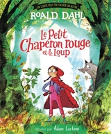 Un conte peut en cacher un autre. Le Petit Chaperon rouge et le loup - Roald Dahl