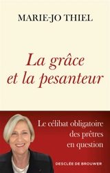 La grâce et la pesanteur : le célibat obligatoire des prêtres en question - Marie-Jo Thiel
