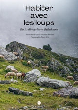 Habiter avec les loups : récits d'enquête en Belledonne - Edith Chezel