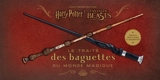 Le traité des baguettes du monde magique : dans l'univers des films Harry Potter, Fantastic beasts - Monique Peterson