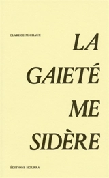 La gaieté me sidère - Clarisse Michaux