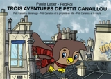 Trois aventures de Petit Canaillou. Vol. 4 - Paule Latier