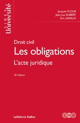 Les obligations : droit civil. Vol. 1. L'acte juridique - Jacques Flour