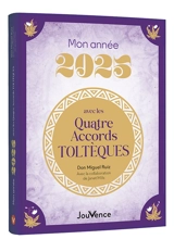 Mon année 2025 avec les quatre accords toltèques - Miguel Ruiz