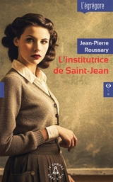 L'institutrice de Saint-Jean - Jean-Pierre Roussary