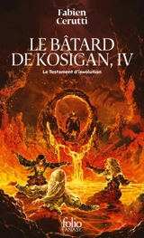 Le bâtard de Kosigan. Vol. 4. Le testament d'involution - Fabien Cerutti