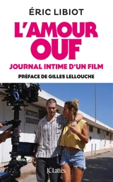 L'amour ouf : journal intime d'un film - Eric Libiot