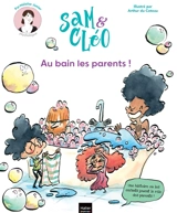 Sam & Cléo. Au bain les parents ! - Héloïse Junier