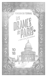 Les drames de Paris. Vol. 1-1. L'héritage mystérieux : première partie - Pierre Alexis Ponson du Terrail