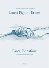 Le dessin, la mémoire, la poésie. Citations et traductions - Ernest Pignon-Ernest