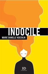 Indocile - Marie-Danielle Koechlin