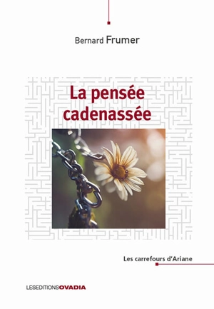 La pensée cadenassée - Bernard Frumer