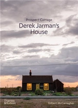 Prospect Cottage : Derek Jarman´s House - Gilbert McCarragher