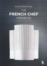 The French chef handbook : basic techniques and preparations - Michel Maincent-Morel