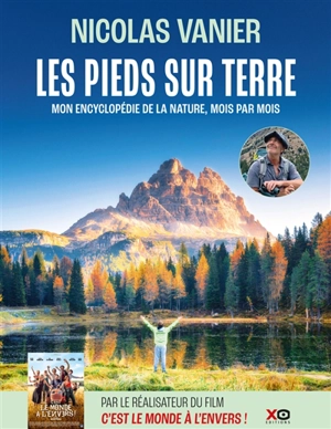 Les pieds sur terre : mon encyclopédie de la nature, mois par mois - Nicolas Vanier
