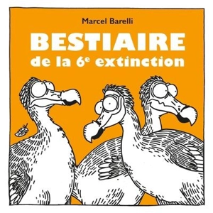 Bestiaire de la 6e extinction - Marcel Barelli