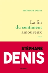 La fin du sentiment amoureux - Stéphane Denis