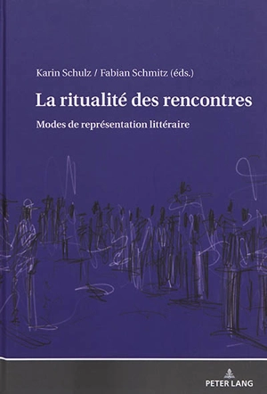 La ritualité des rencontres : modes de représentation littéraire