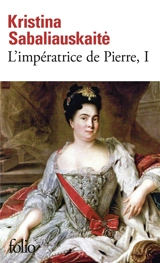 L'impératrice de Pierre. Vol. 1 - Kristina Sabaliauskaite