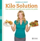 Kilo solution : une méthode visuelle pour perdre du poids - Isabelle Huot