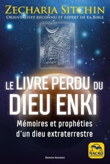 Le livre perdu du dieu Enki : mémoires et prophéties d'un dieu extraterrestre - Zecharia Sitchin