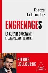 Engrenages : la guerre d'Ukraine et le basculement du monde - Pierre Lellouche