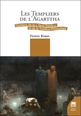 Les Templiers de l'Agarttha : gardiens de la Terre Sainte et de la tradition primordiale - Daniel Robin