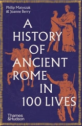 A History of Ancient Rome in 100 Lives (Paperback) - Philip Matyszak
