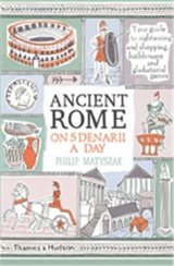 Ancient Rome on Five Denarii a Day (Pocket edition) - Philip Matyszak