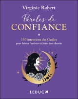 Paroles de confiance : 150 intentions des guides pour laisser l'Univers éclairer ton chemin - Virginie Robert