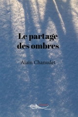 Le partage des ombres - Alain Chanudet